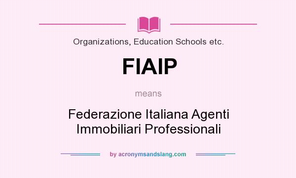 What does FIAIP mean? It stands for Federazione Italiana Agenti Immobiliari Professionali