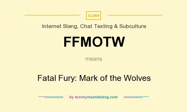 What does FFMOTW mean? It stands for Fatal Fury: Mark of the Wolves