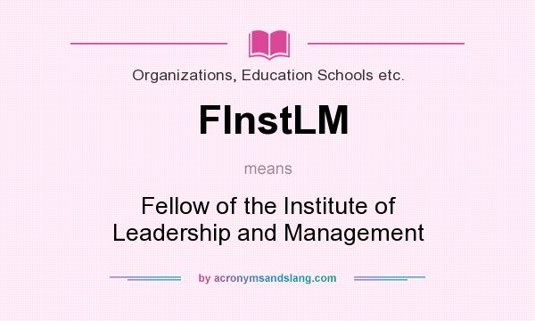 What does FInstLM mean? It stands for Fellow of the Institute of Leadership and Management