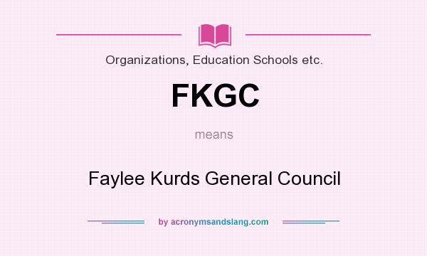 What does FKGC mean? It stands for Faylee Kurds General Council