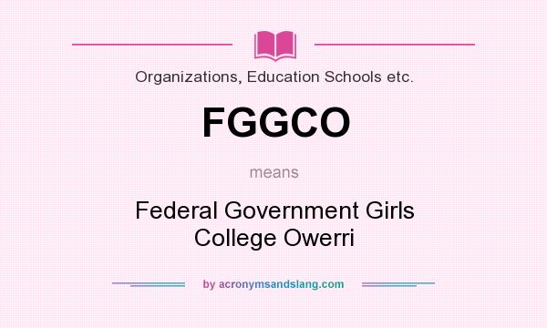 What does FGGCO mean? It stands for Federal Government Girls College Owerri