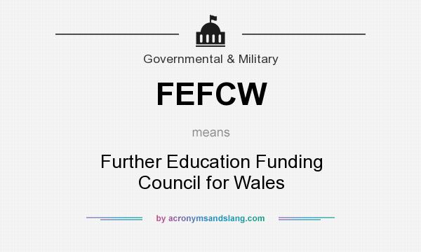 What does FEFCW mean? It stands for Further Education Funding Council for Wales