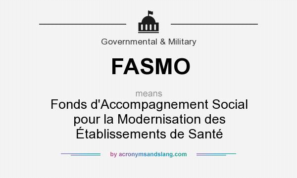 What does FASMO mean? It stands for Fonds d`Accompagnement Social pour la Modernisation des Établissements de Santé