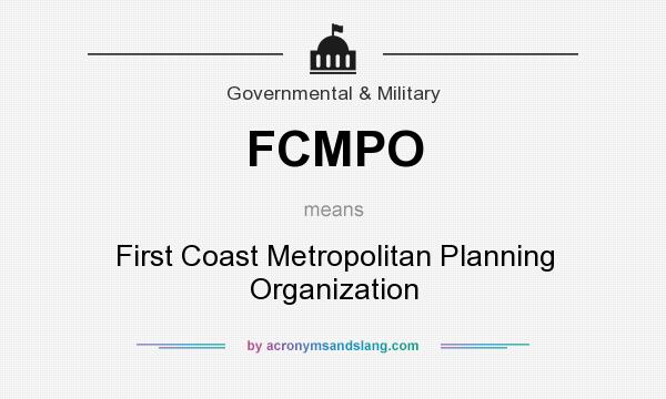 What does FCMPO mean? It stands for First Coast Metropolitan Planning Organization