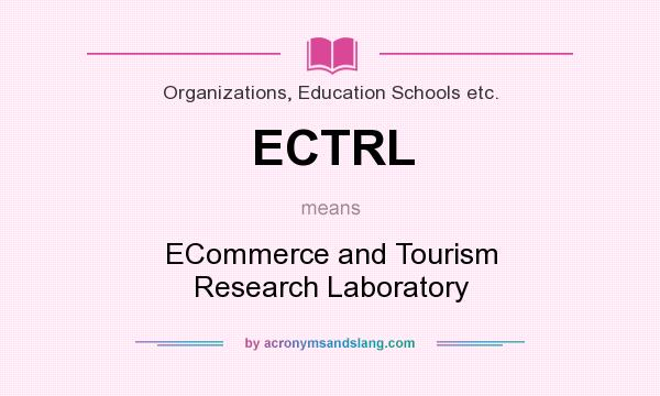 What does ECTRL mean? It stands for ECommerce and Tourism Research Laboratory