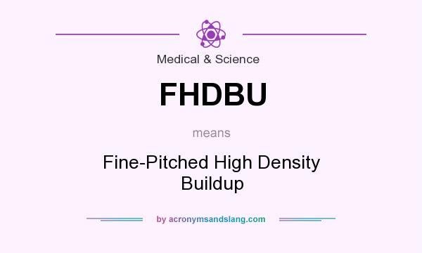 What does FHDBU mean? It stands for Fine-Pitched High Density Buildup