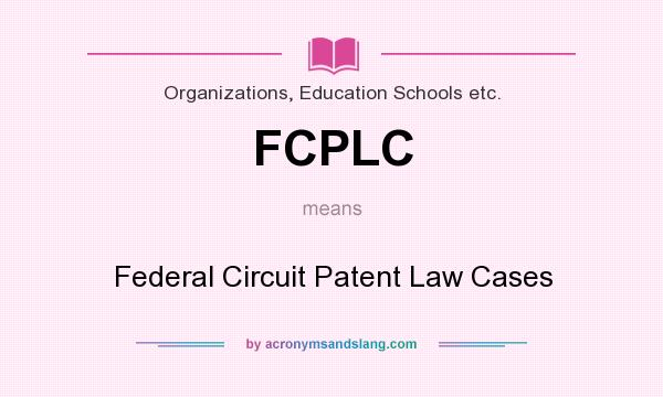 What does FCPLC mean? It stands for Federal Circuit Patent Law Cases