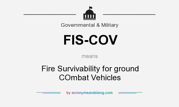 What does FIS-COV mean? It stands for Fire Survivability for ground COmbat Vehicles