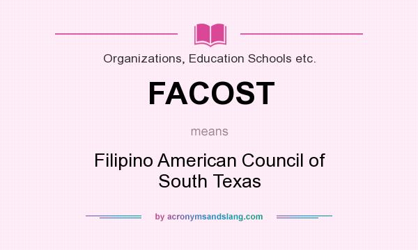 What does FACOST mean? It stands for Filipino American Council of South Texas