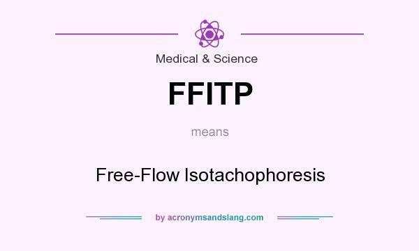 What does FFITP mean? It stands for Free-Flow Isotachophoresis