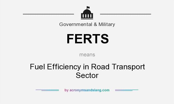 What does FERTS mean? It stands for Fuel Efficiency in Road Transport Sector