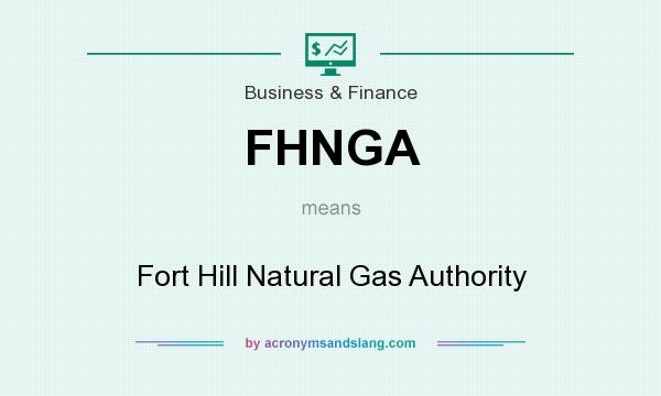 What does FHNGA mean? It stands for Fort Hill Natural Gas Authority