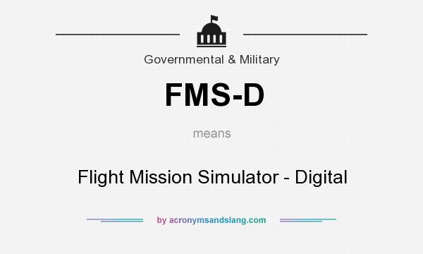 What does FMS-D mean? It stands for Flight Mission Simulator - Digital
