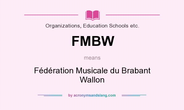 What does FMBW mean? It stands for Fédération Musicale du Brabant Wallon