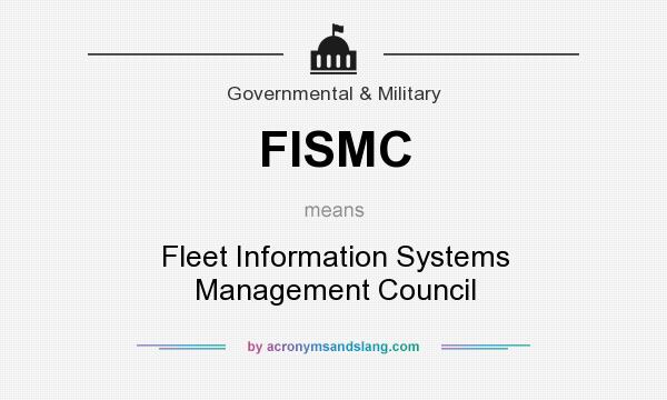 What does FISMC mean? It stands for Fleet Information Systems Management Council