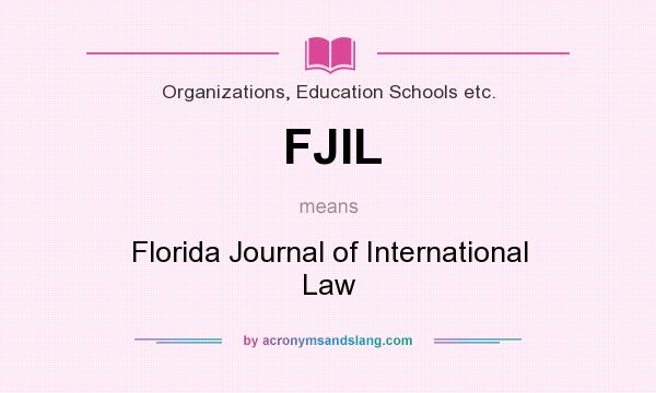 What does FJIL mean? It stands for Florida Journal of International Law