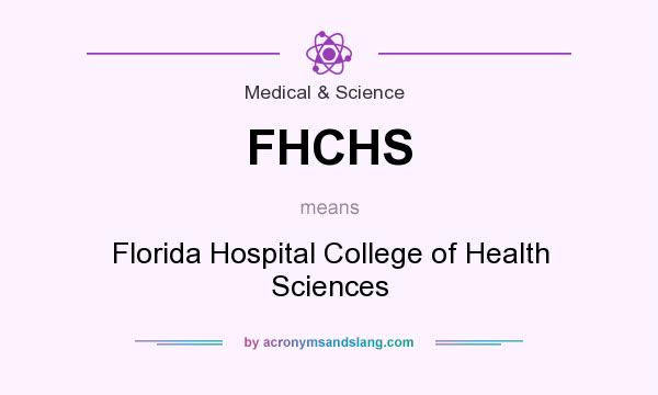 What does FHCHS mean? It stands for Florida Hospital College of Health Sciences