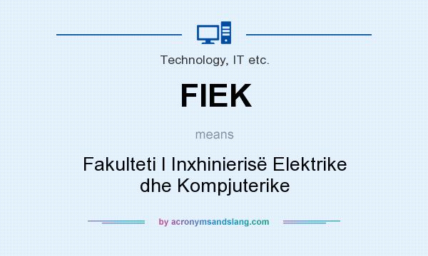 What does FIEK mean? It stands for Fakulteti I Inxhinierisë Elektrike dhe Kompjuterike