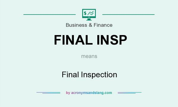 What does FINAL INSP mean? It stands for Final Inspection