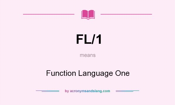 What does FL/1 mean? It stands for Function Language One