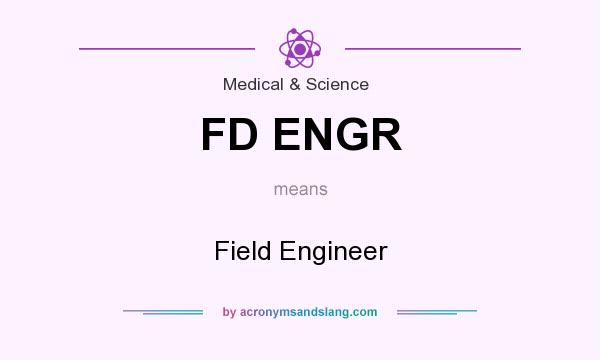 What does FD ENGR mean? It stands for Field Engineer