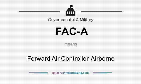 What does FAC-A mean? It stands for Forward Air Controller-Airborne