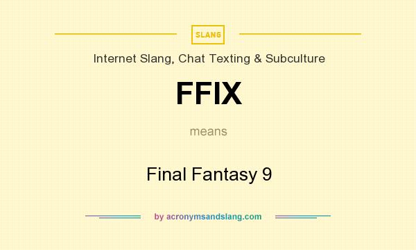 What does FFIX mean? It stands for Final Fantasy 9