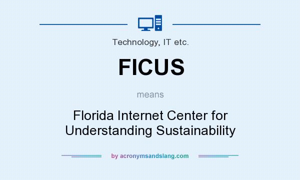 What does FICUS mean? It stands for Florida Internet Center for Understanding Sustainability