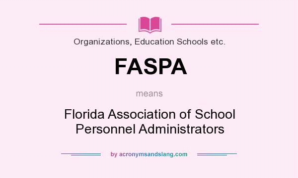 What does FASPA mean? It stands for Florida Association of School Personnel Administrators