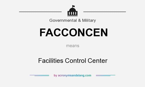 What does FACCONCEN mean? It stands for Facilities Control Center