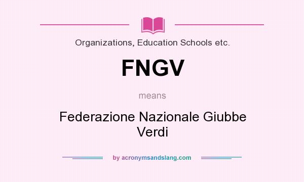 What does FNGV mean? It stands for Federazione Nazionale Giubbe Verdi