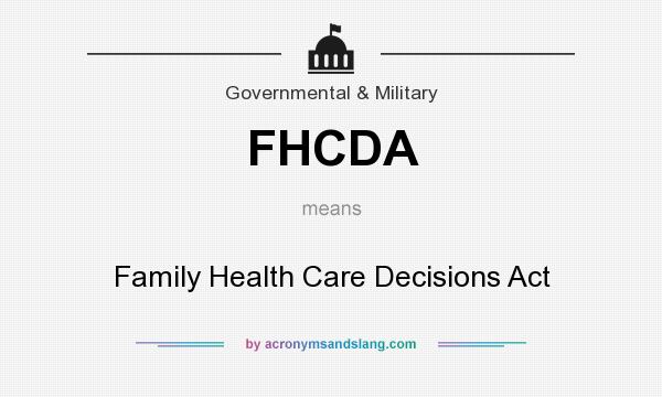 What does FHCDA mean? It stands for Family Health Care Decisions Act