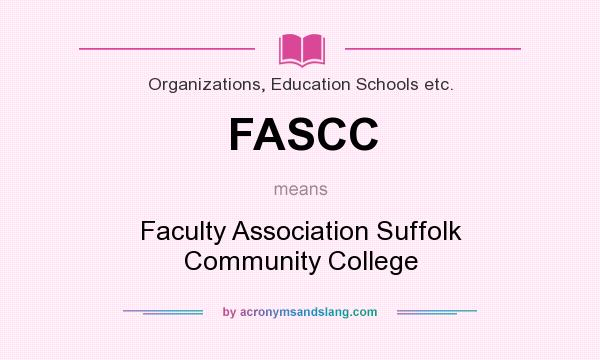 What does FASCC mean? It stands for Faculty Association Suffolk Community College
