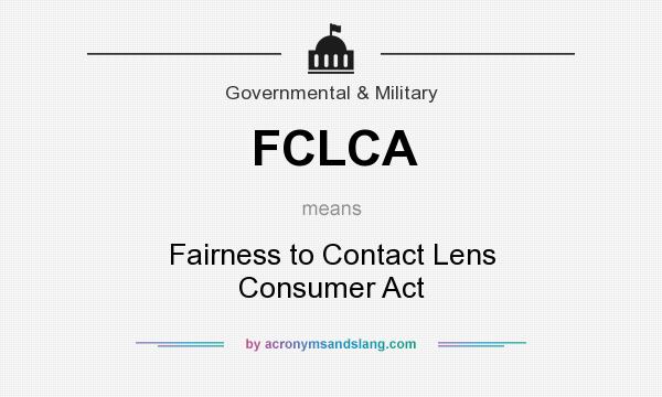 What does FCLCA mean? It stands for Fairness to Contact Lens Consumer Act