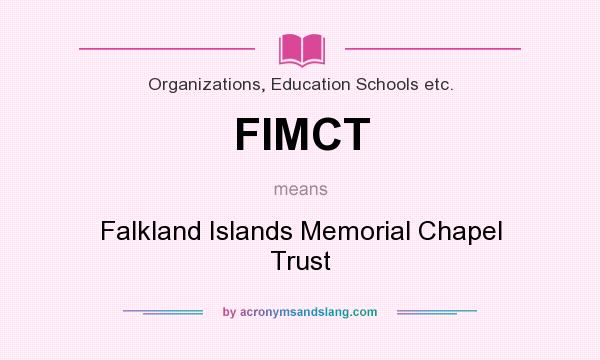What does FIMCT mean? It stands for Falkland Islands Memorial Chapel Trust