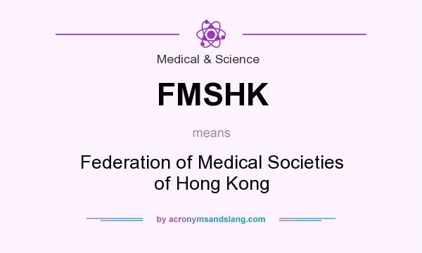 What does FMSHK mean? It stands for Federation of Medical Societies of Hong Kong