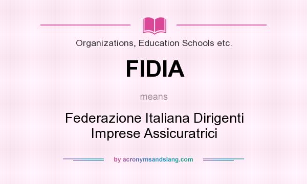 What does FIDIA mean? It stands for Federazione Italiana Dirigenti Imprese Assicuratrici