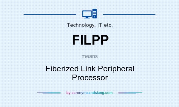 What does FILPP mean? It stands for Fiberized Link Peripheral Processor