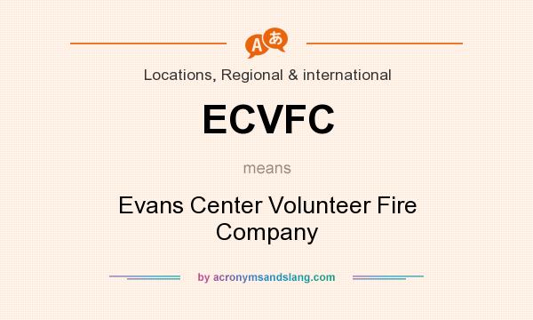 What does ECVFC mean? It stands for Evans Center Volunteer Fire Company