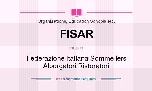 What does FISAR mean? It stands for Federazione Italiana Sommeliers Albergatori Ristoratori