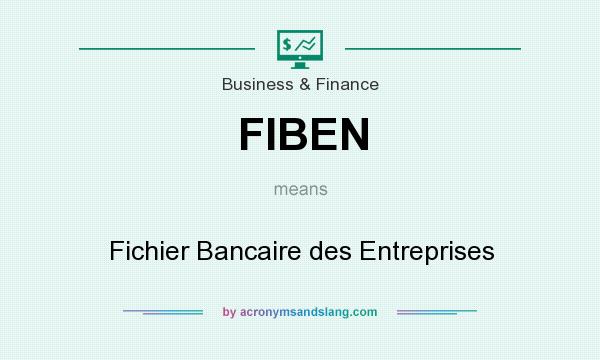 What does FIBEN mean? It stands for Fichier Bancaire des Entreprises