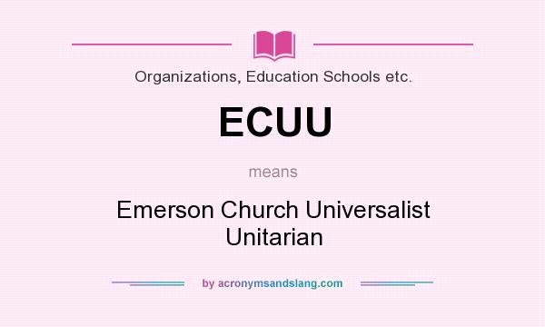 What does ECUU mean? It stands for Emerson Church Universalist Unitarian