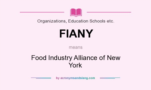 What does FIANY mean? It stands for Food Industry Alliance of New York