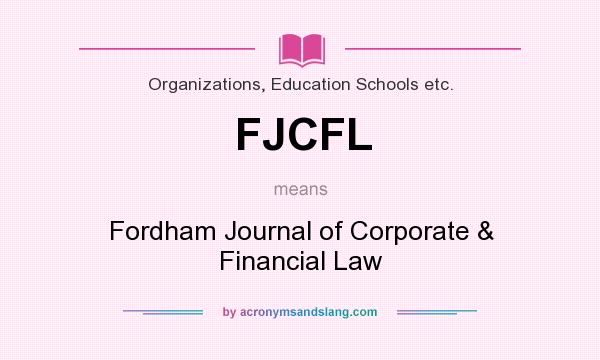 What does FJCFL mean? It stands for Fordham Journal of Corporate & Financial Law