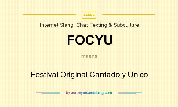 What does FOCYU mean? It stands for Festival Original Cantado y Único