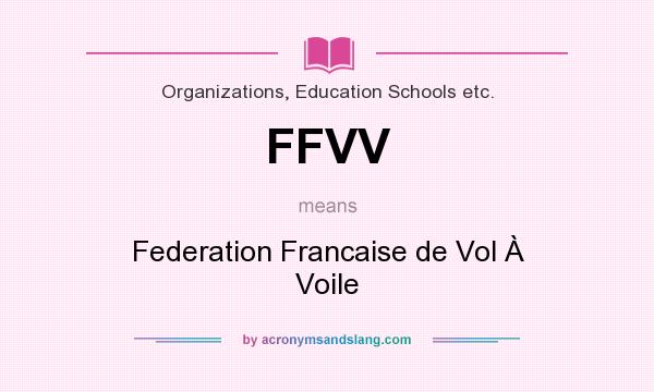 What does FFVV mean? It stands for Federation Francaise de Vol À Voile