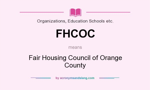 What does FHCOC mean? It stands for Fair Housing Council of Orange County