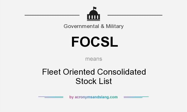 What does FOCSL mean? It stands for Fleet Oriented Consolidated Stock List