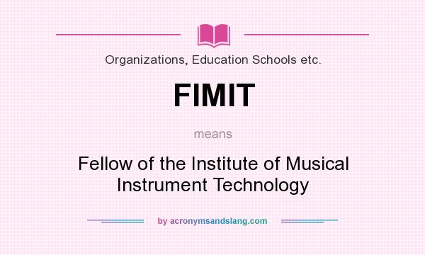 What does FIMIT mean? It stands for Fellow of the Institute of Musical Instrument Technology