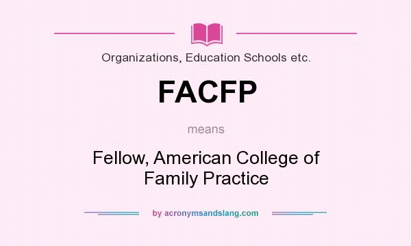 What does FACFP mean? It stands for Fellow, American College of Family Practice